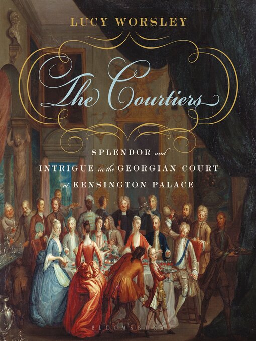 Title details for The Courtiers by Lucy Worsley - Available